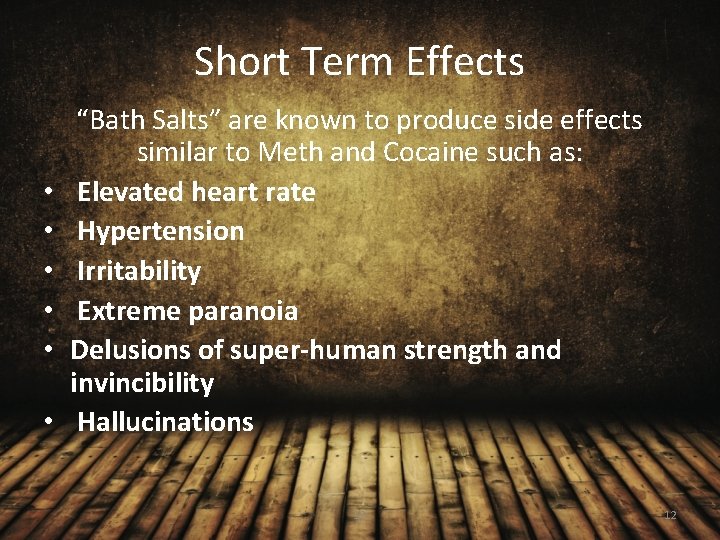 Short Term Effects • • • “Bath Salts” are known to produce side effects