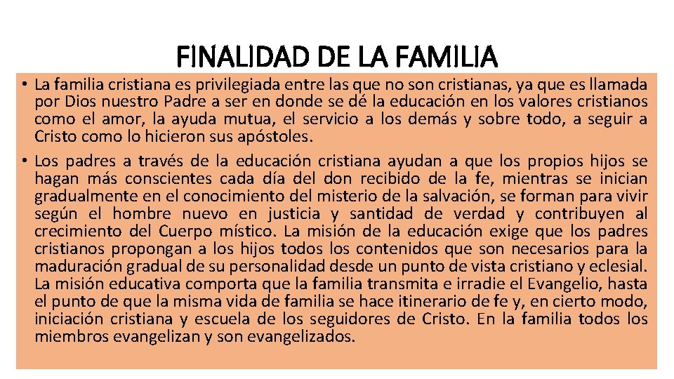 FINALIDAD DE LA FAMILIA • La familia cristiana es privilegiada entre las que no