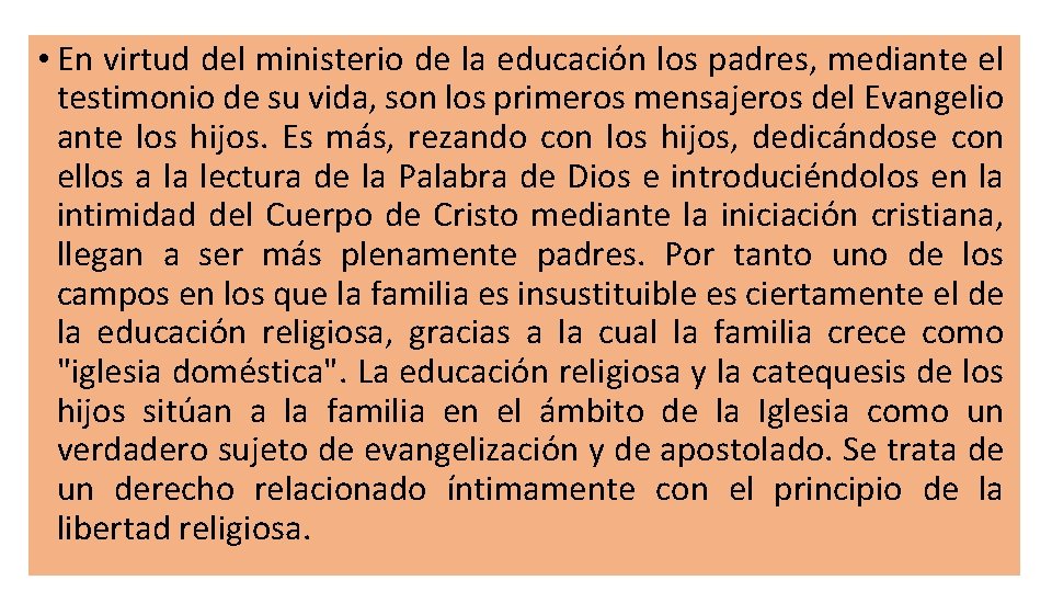  • En virtud del ministerio de la educación los padres, mediante el testimonio