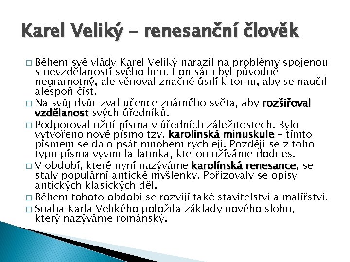 Karel Veliký – renesanční člověk Během své vlády Karel Veliký narazil na problémy spojenou