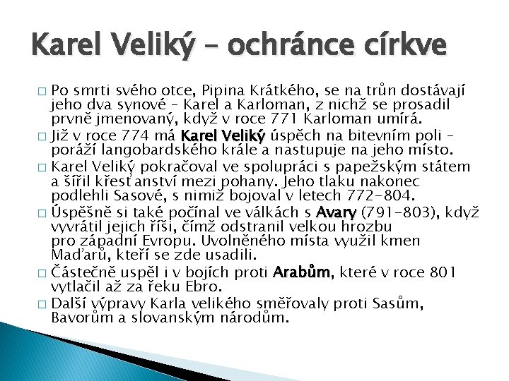 Karel Veliký – ochránce církve Po smrti svého otce, Pipina Krátkého, se na trůn