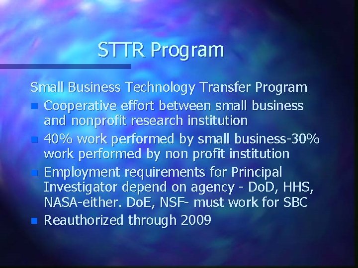 STTR Program Small Business Technology Transfer Program n Cooperative effort between small business and