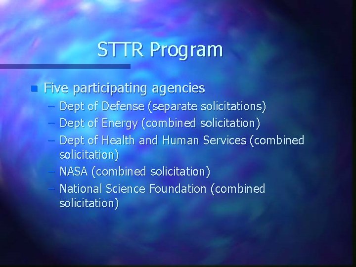 STTR Program n Five participating agencies – – – Dept of Defense (separate solicitations)
