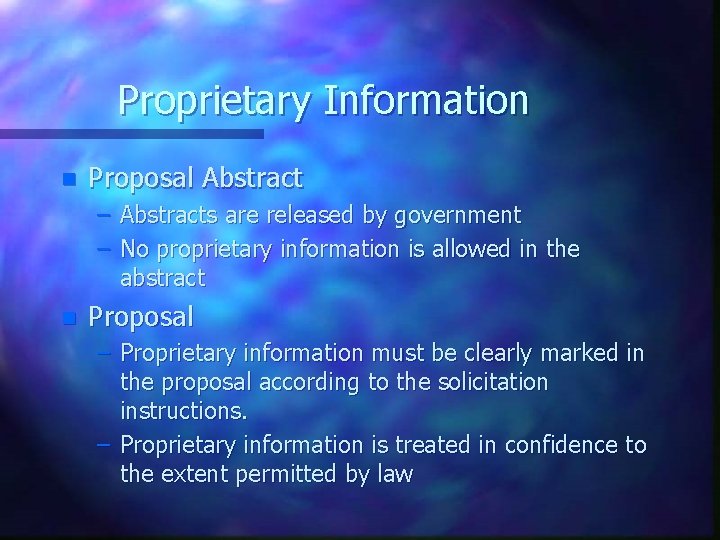 Proprietary Information n Proposal Abstract – Abstracts are released by government – No proprietary