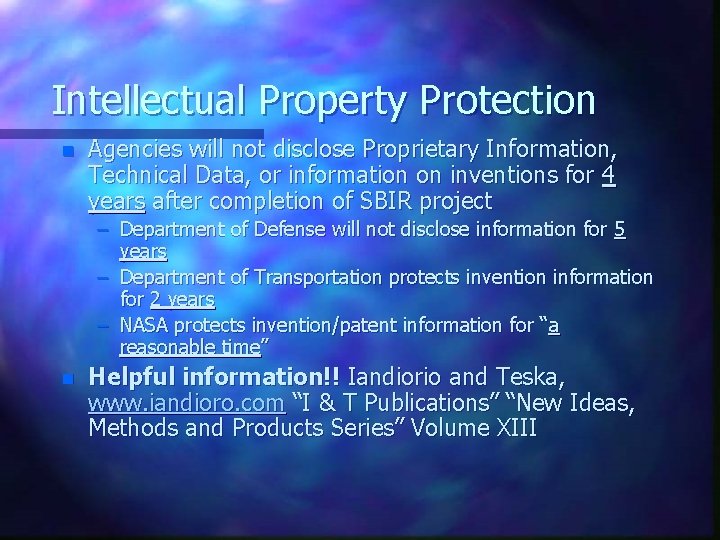 Intellectual Property Protection n Agencies will not disclose Proprietary Information, Technical Data, or information