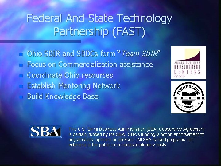 Federal And State Technology Partnership (FAST) n n n Ohio SBIR and SBDCs form