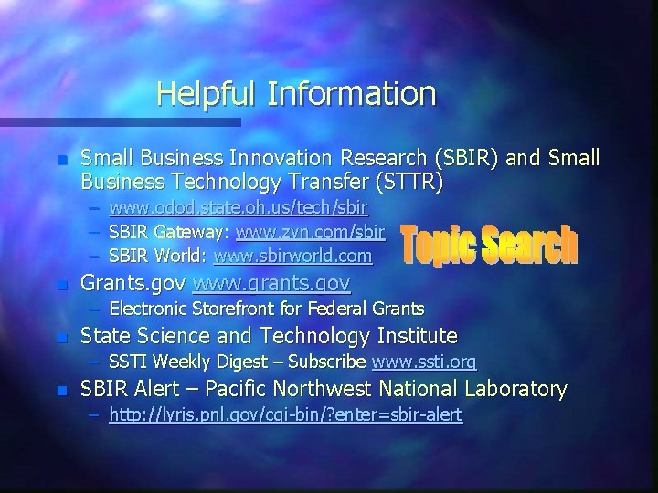 Helpful Information n Small Business Innovation Research (SBIR) and Small Business Technology Transfer (STTR)
