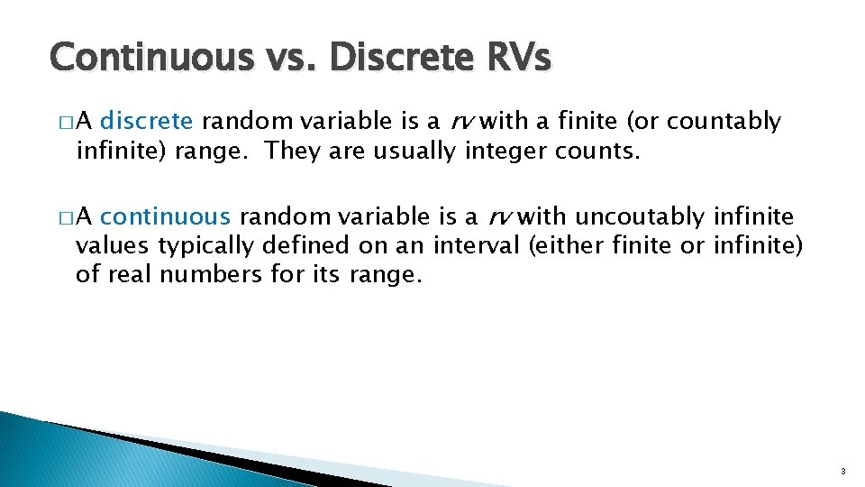 Continuous vs. Discrete RVs discrete random variable is a rv with a finite (or