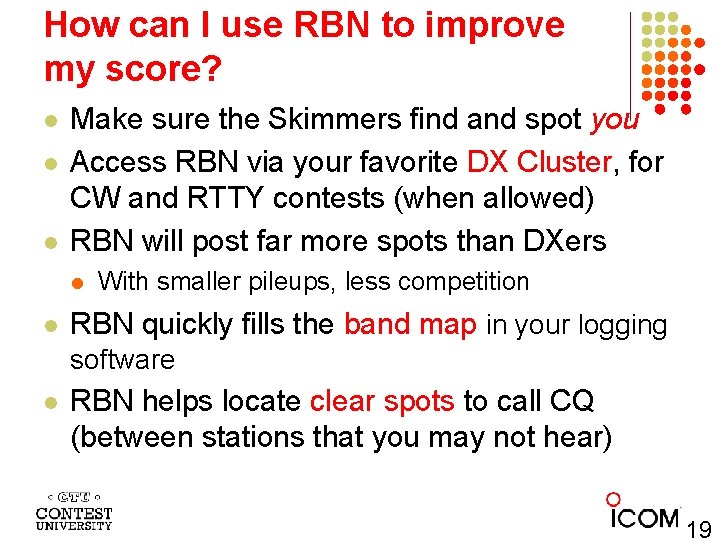 How can I use RBN to improve my score? l l l Make sure
