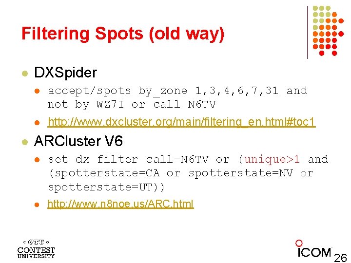 Filtering Spots (old way) l l DXSpider l accept/spots by_zone 1, 3, 4, 6,