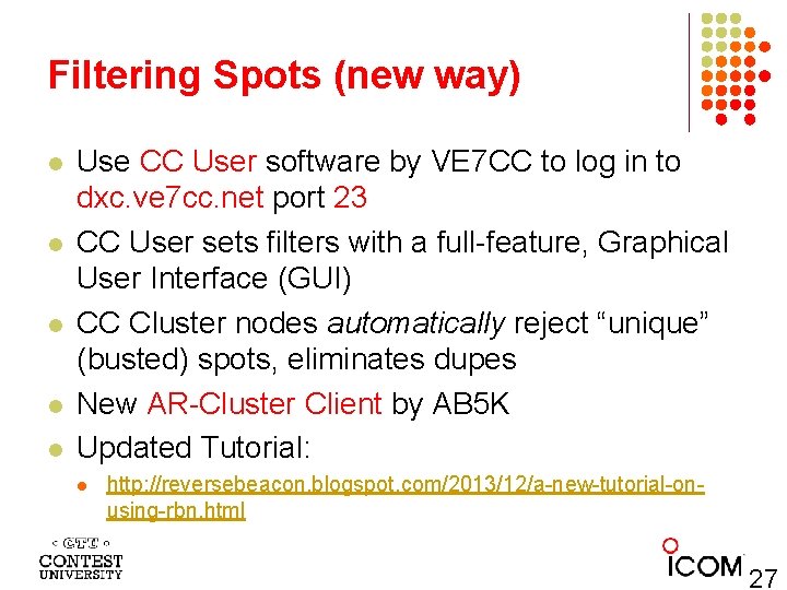 Filtering Spots (new way) l l l Use CC User software by VE 7