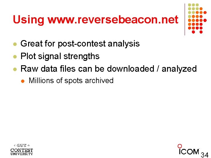 Using www. reversebeacon. net l l l Great for post-contest analysis Plot signal strengths