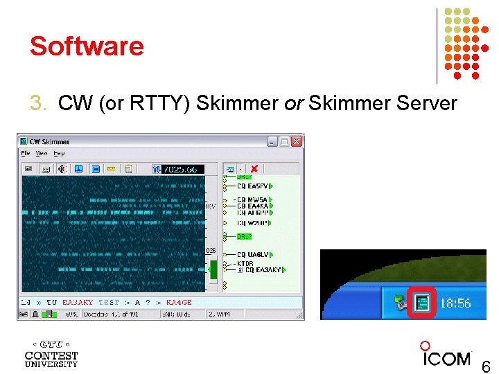 Software 3. CW (or RTTY) Skimmer or Skimmer Server 6 