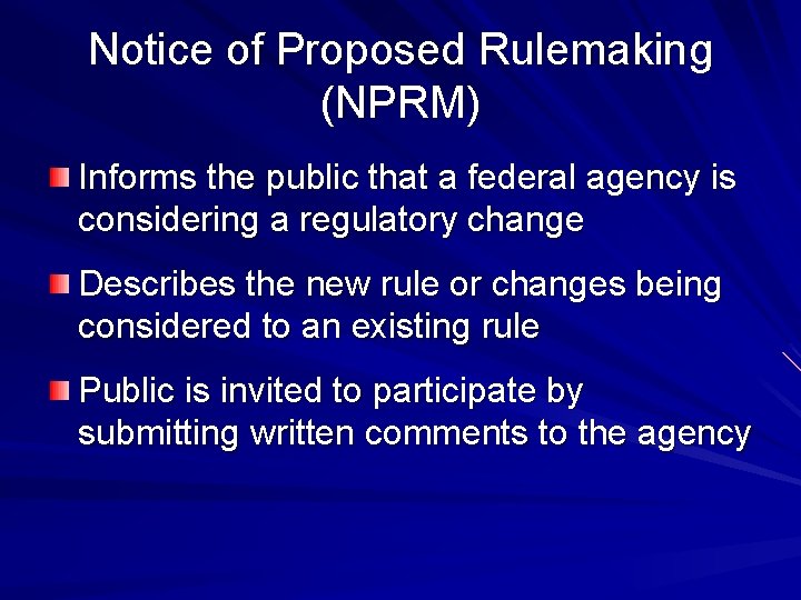 Notice of Proposed Rulemaking (NPRM) Informs the public that a federal agency is considering