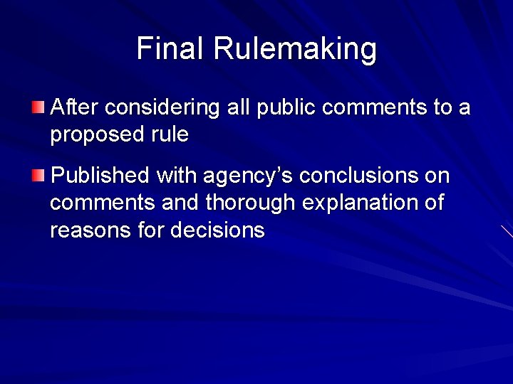 Final Rulemaking After considering all public comments to a proposed rule Published with agency’s
