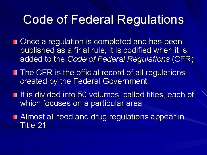 Code of Federal Regulations Once a regulation is completed and has been published as
