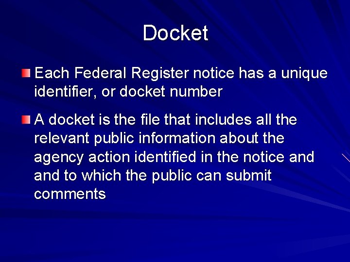 Docket Each Federal Register notice has a unique identifier, or docket number A docket