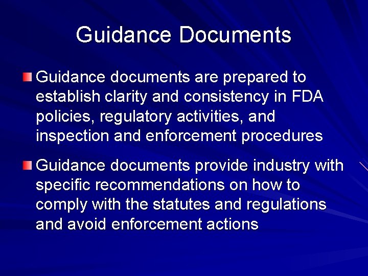Guidance Documents Guidance documents are prepared to establish clarity and consistency in FDA policies,
