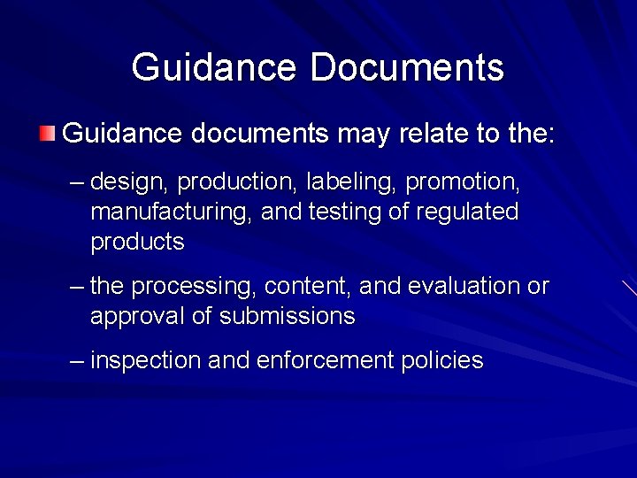 Guidance Documents Guidance documents may relate to the: – design, production, labeling, promotion, manufacturing,