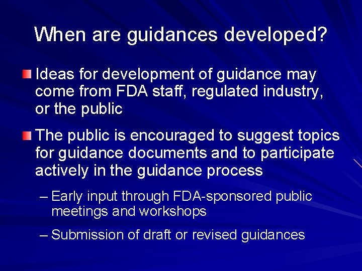 When are guidances developed? Ideas for development of guidance may come from FDA staff,