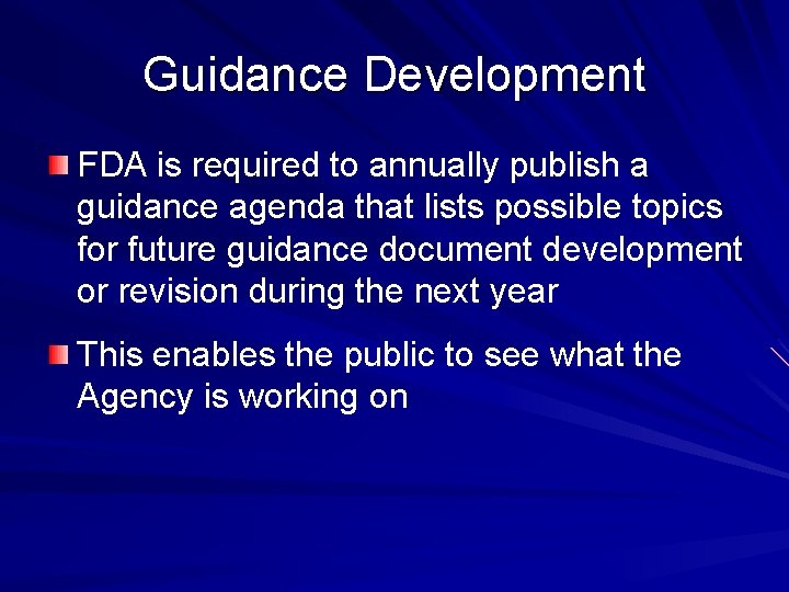 Guidance Development FDA is required to annually publish a guidance agenda that lists possible