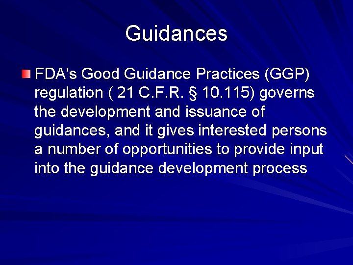Guidances FDA’s Good Guidance Practices (GGP) regulation ( 21 C. F. R. § 10.
