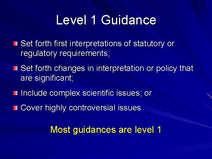 Level 1 Guidance Set forth first interpretations of statutory or regulatory requirements; Set forth