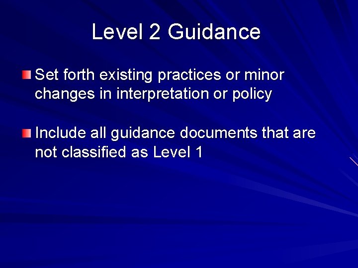 Level 2 Guidance Set forth existing practices or minor changes in interpretation or policy