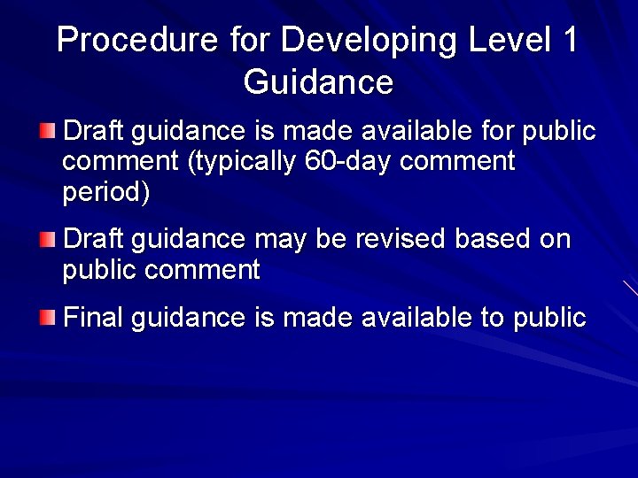 Procedure for Developing Level 1 Guidance Draft guidance is made available for public comment