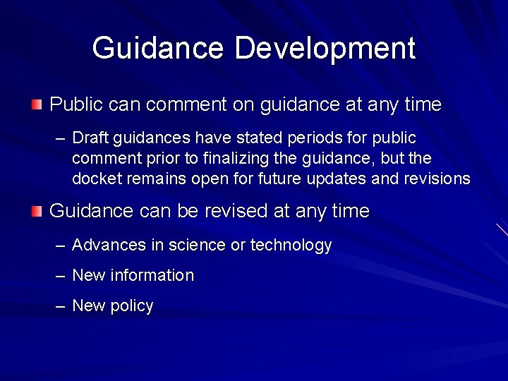 Guidance Development Public can comment on guidance at any time – Draft guidances have
