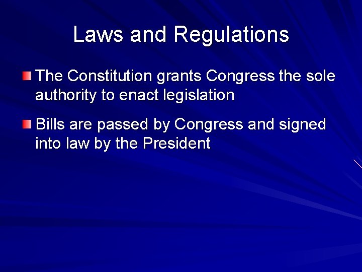 Laws and Regulations The Constitution grants Congress the sole authority to enact legislation Bills