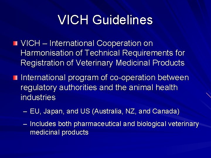 VICH Guidelines VICH – International Cooperation on Harmonisation of Technical Requirements for Registration of