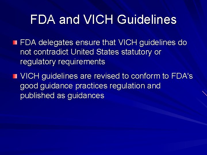 FDA and VICH Guidelines FDA delegates ensure that VICH guidelines do not contradict United