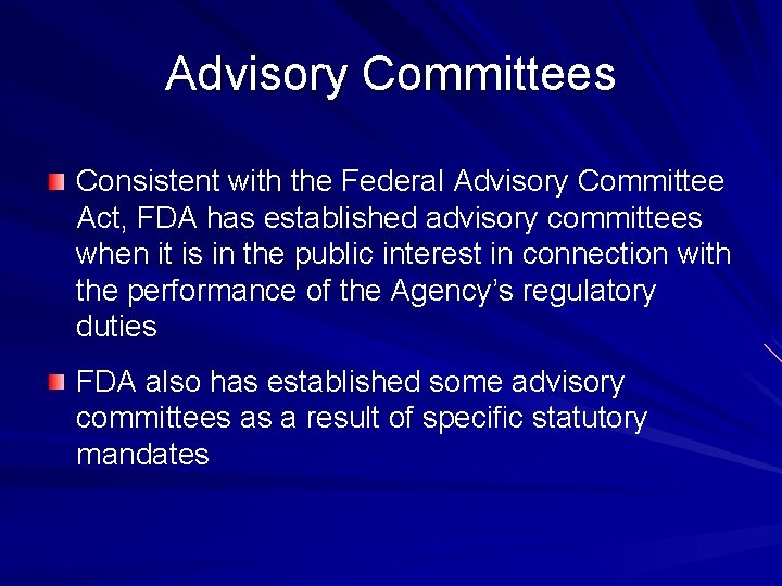 Advisory Committees Consistent with the Federal Advisory Committee Act, FDA has established advisory committees