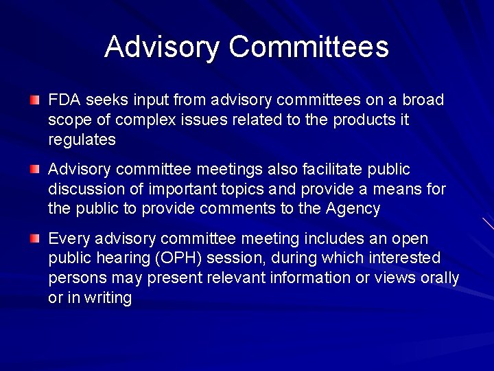 Advisory Committees FDA seeks input from advisory committees on a broad scope of complex