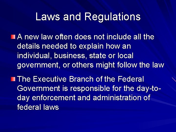 Laws and Regulations A new law often does not include all the details needed