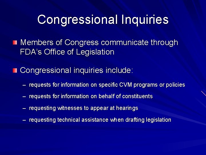 Congressional Inquiries Members of Congress communicate through FDA’s Office of Legislation Congressional inquiries include: