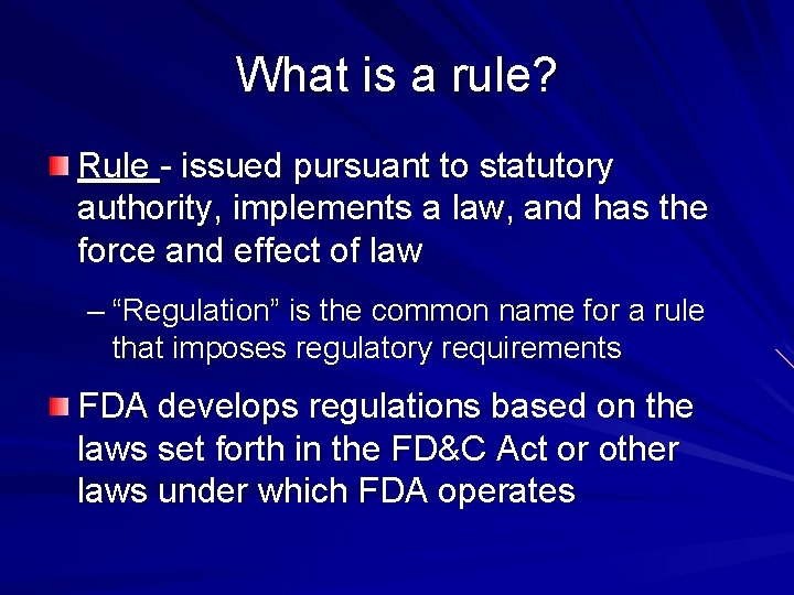 What is a rule? Rule - issued pursuant to statutory authority, implements a law,
