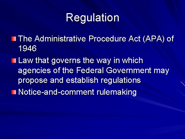 Regulation The Administrative Procedure Act (APA) of 1946 Law that governs the way in