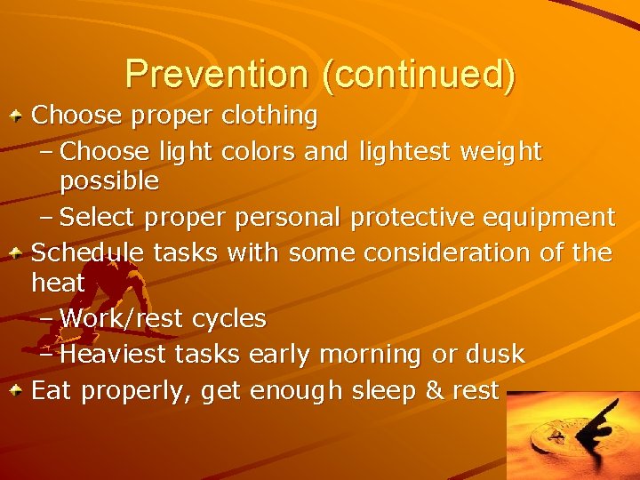 Prevention (continued) Choose proper clothing – Choose light colors and lightest weight possible –