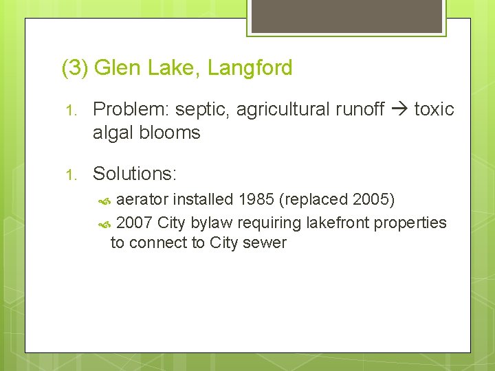 (3) Glen Lake, Langford 1. Problem: septic, agricultural runoff toxic algal blooms 1. Solutions: