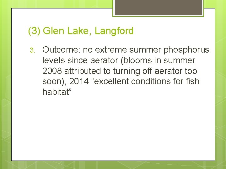 (3) Glen Lake, Langford 3. Outcome: no extreme summer phosphorus levels since aerator (blooms