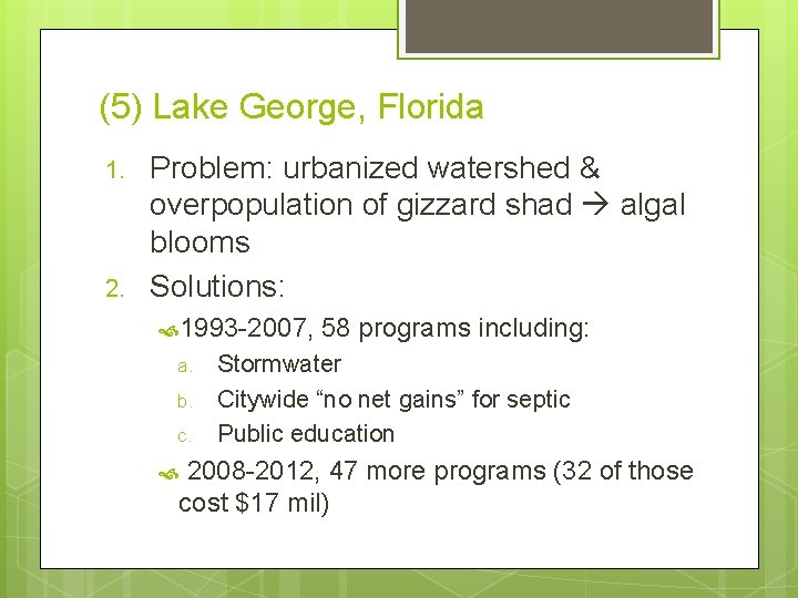 (5) Lake George, Florida 1. 2. Problem: urbanized watershed & overpopulation of gizzard shad
