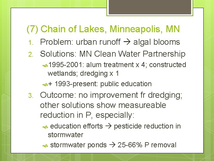 (7) Chain of Lakes, Minneapolis, MN 1. 2. Problem: urban runoff algal blooms Solutions: