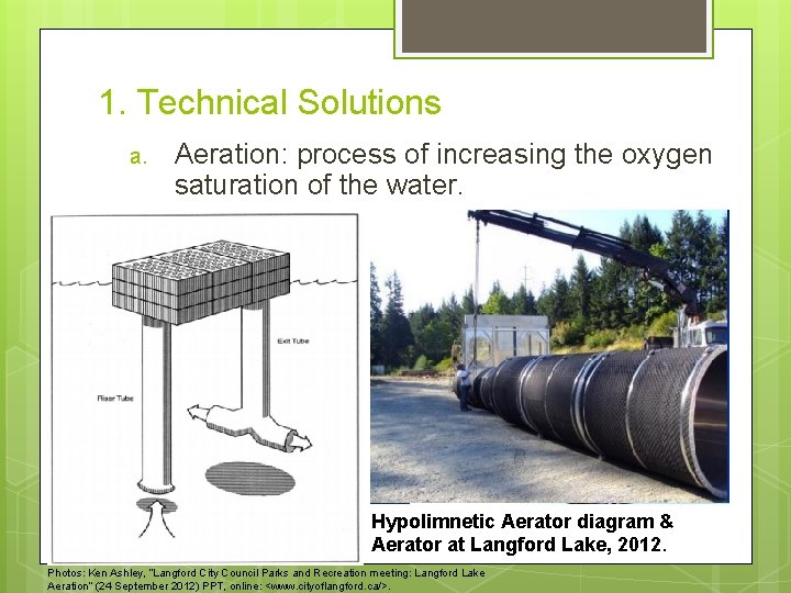 1. Technical Solutions a. Aeration: process of increasing the oxygen saturation of the water.