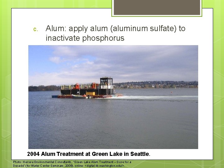c. Alum: apply alum (aluminum sulfate) to inactivate phosphorus 2004 Alum Treatment at Green