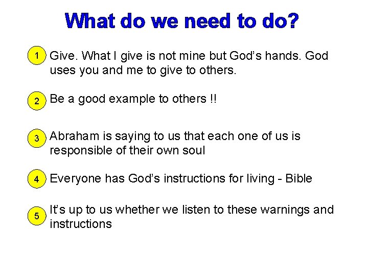 What do we need to do? 1 Give. What I give is not mine