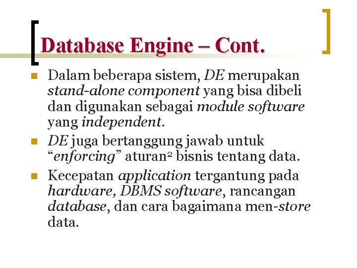 Database Engine – Cont. n n n Dalam beberapa sistem, DE merupakan stand-alone component