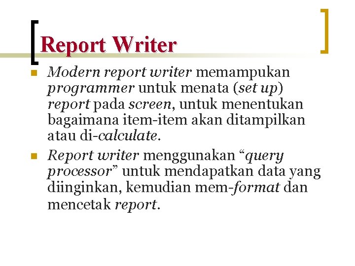 Report Writer n n Modern report writer memampukan programmer untuk menata (set up) report