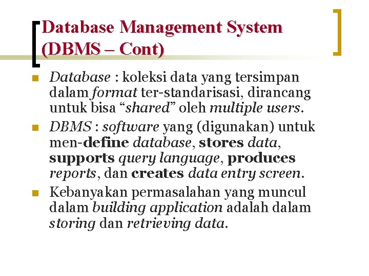 Database Management System (DBMS – Cont) n n n Database : koleksi data yang